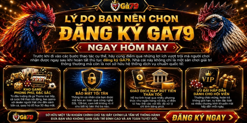 Lý Do Bạn Nên Chọn Đăng Ký GA79 Ngay Hôm Nay